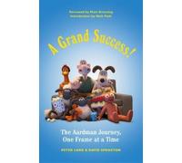 Peter Lord David Sproxton A Grand Success (Copertina rigida)