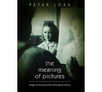 Peter Lord The Meaning of Pictures (Copertina rigida)