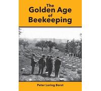 Peter Loring Borst The Golden Age of Beekeeping (Tascabile)