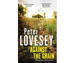 Peter Lovesey Against the Grain (Copertina rigida) Peter Diamond Mystery
