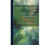 Peter Lund Simmonds Waste Products and Undeveloped Substances (Copertina rigida)