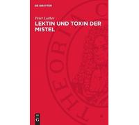 Peter Luther Lektin Und Toxin Der Mistel (Copertina rigida)