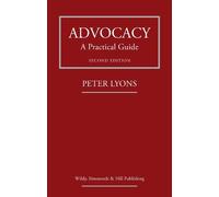 Peter Lyons Chris Taylor Advocacy: A Practical Guide (Tascabile)