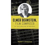 Peter M. Bernstein Elmer Bernstein, Film Composer (Copertina rigida)