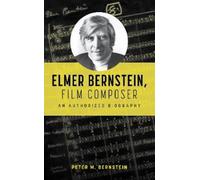 Peter M. Bernstein Elmer Bernstein, Film Composer (Copertina rigida)