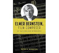 Peter M. Bernstein Elmer Bernstein, Film Composer (Tascabile)