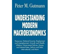 Peter , M. Gutmann Understanding Modern Macroeconomics (Tascabile)