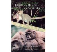 Peter M. Kappeler Primate Life Histories and Socioecology (Tascabile)