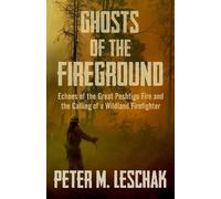 Peter M Leschak Ghosts of the Fireground (Tascabile)