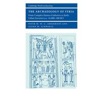 Peter M. M. G. Akkermans Glenn M. Schwa The Archaeology of Sy (Copertina rigida)