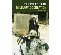 The Politics of Military Occupation by Peter M. R. Stirk