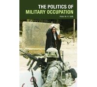 Peter M. R. Stirk The Politics of Military Occupation (Tascabile)