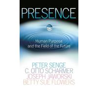 Peter M. Senge Betty Sue Flowers Joseph Jaworski C. Otto Sc Presence (Tascabile)
