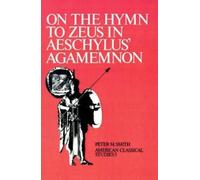 Peter M. Smith On the Hymn To Zeus in Aeschylus' Agamemnon (Tascabile)