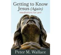 Peter M. Wallace Getting to Know Jesus (Again) (Tascabile)