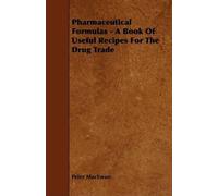 Peter MacEwan Pharmaceutical Formulas - A Book Of Useful Recipes For (Tascabile)