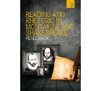 Peter Mack Reading and Rhetoric in Montaigne and Shakespeare (Tascabile)