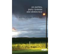 Peter Mair On Parties, Party Systems and Democracy (Tascabile)