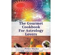 Peter Marks The Gourmet Cookbook for Astrology Lovers (Tascabile)