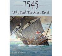Peter Marsden 1545: Who Sank the Mary Rose? (Copertina rigida)