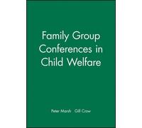 Peter Marsh Gill Crow Family Group Conferences in Child Welfare (Tascabile)