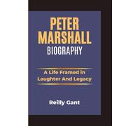 PETER MARSHALL BIOGRAPHY: A Life Framed in Laughter and Legacy