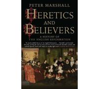 Peter Marshall Heretics and Believers (Tascabile)
