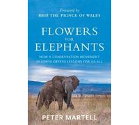 Peter Martell Flowers for Elephants (Tascabile)
