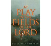 Peter Matthiessen At Play in the Fields of the Lord (Tascabile)