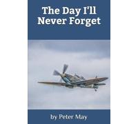 Peter May The Day I'll Never Forget (Tascabile)