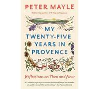 Peter Mayle My Twenty-Five Years In Provence (Tascabile)