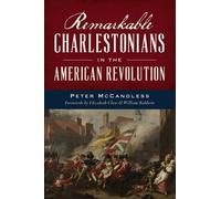 Peter McCandles Remarkable Charlestonians in the American Revolutio (Tascabile)