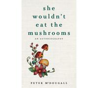 Peter McDougall She Wouldn't Eat the Mushrooms (Tascabile)