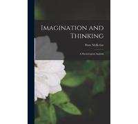 Peter McKellar Imagination and Thinking; a Psychological Analysis (Tascabile)
