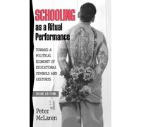 Peter McLaren Schooling as a Ritual Performance (Tascabile)