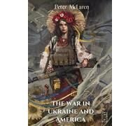 Peter McLaren The War in Ukraine and America (Tascabile)