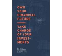 Peter McMurtry Own Your Financial Future (Tascabile)