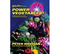Lucky Peach Presents Power Vegetables!: Turbocharged Recipes for Vegetables with Guts: A Cookbook