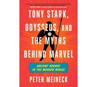 Tony Stark, Odysseus and the Myths Behind Marvel: Ancient Heroes in the Modern World