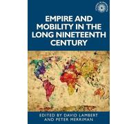 Peter Merriman Empire and Mobility in the Long Nineteenth Cen (Copertina rigida)