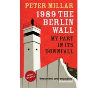 Peter Millar 1989 the Berlin Wall (Tascabile)
