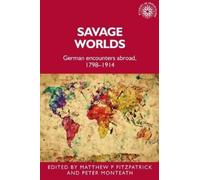 Peter Monteath Savage Worlds (Copertina rigida) Studies in Imperialism