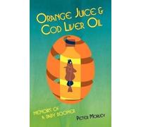 Peter Morley Orange Juice and Cod Liver Oil (Tascabile)