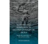 Peter Morton Slavery and Rebellion in Second-Century BC Sicily (Tascabile)