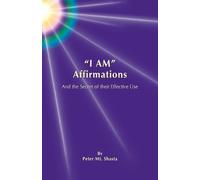 Peter Mt. Shast I AM Affirmations and the Secret of their Effective (Tascabile)