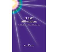 Peter Mt Shasta "I AM" Affirmations and the Secret of Their Effectiv (Tascabile)
