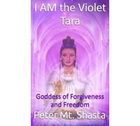 Peter Mt Shasta I Am the Violet Tara (Tascabile) Ascended Master Instruction