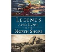 Peter Muise Legends and Lore of the North Shore (Tascabile) American Legends