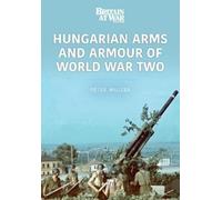 Peter Mujzer Hungarian Arms and Armour of World War Two (Tascabile)