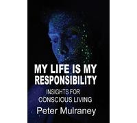 Peter Mulraney My Life is My Responsibility (Tascabile)